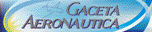 Gaceta Aeron�utica, informaci�n aeron�utica